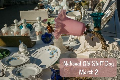 National Old Stuff Day - March 2 - Clear out Your Unwanted Items