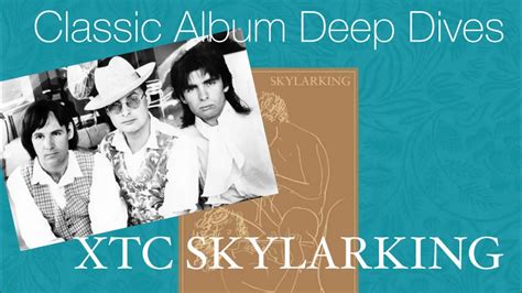 Classic Album Deep Dives #7: XTC “Skylarking” - YouTube