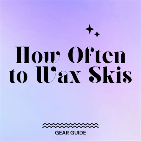 How Often to Wax Skis - Slopehacker