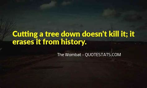 Top 55 Tree Cutting Quotes: Famous Quotes & Sayings About Tree Cutting