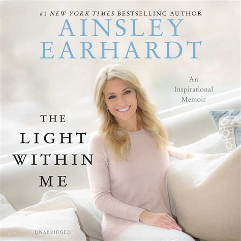 The Light Within Me: An Inspirational Memoir: Earhardt, Ainsley: 9781538502419: Amazon.com: Books