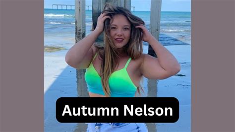 Autumn Nelson Bio, Wiki, Age, Biography, Boyfriend, Net Worth, Husband ...