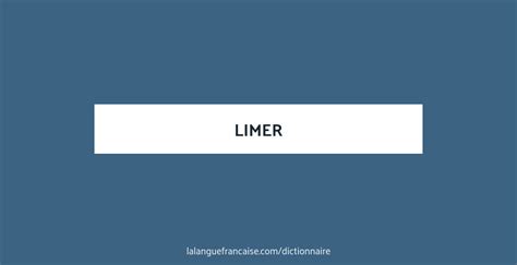 Définition de limer | Dictionnaire français