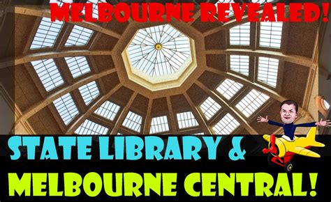 Melbourne Revealed – State Library and Melbourne Central! – Andy's ...