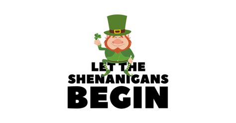 Let the shenanigans begin shamrock Green St Patrick's Day - Let The Shenanigans Begin - Long ...