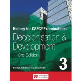 History for CSEC® Examinations Book 3: Decolonisation and Development