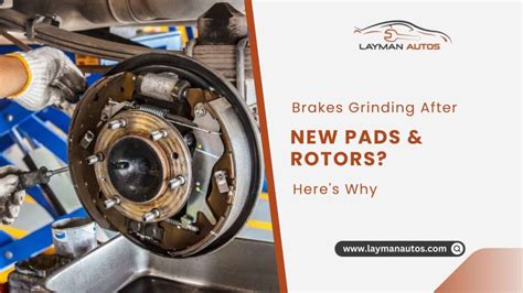 Top Causes: Brakes Grinding After New Pads and Rotors