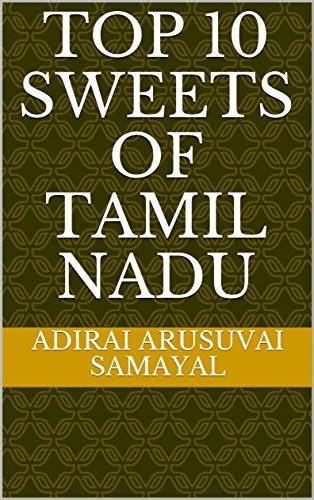 Top 10 Sweets of Tamil Nadu (Tamil Samayal Book 1) - Kindle edition by Arusuvai Samayal, Adirai ...