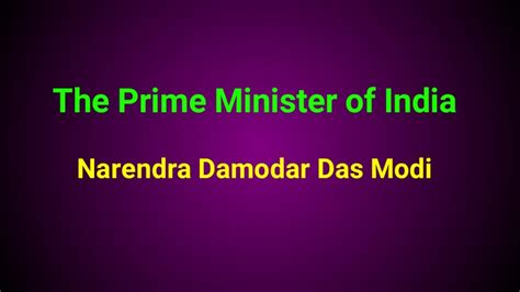 The Prime Minister of India - Narendra Damodar Das Modi