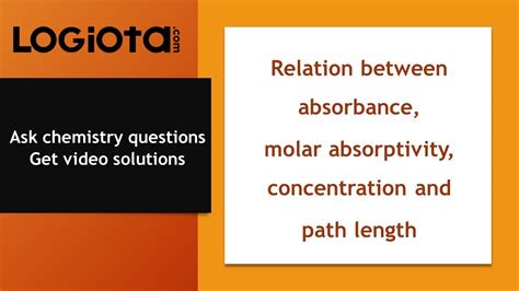 Relation between absorbance, molar absorptivity, concentration and path length | Beer Lambert ...