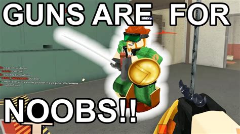 IF YOU USE A GUN, YOU'RE A NOOB!! | ROBLOX - YouTube