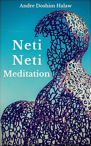 Neti-Neti Meditation - Kindle edition by Halaw, Andre Doshim. Religion & Spirituality Kindle ...