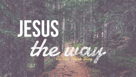 Jesus the Way - As You Think