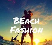 100 Beach Fashion ideas | fashion, summer fashion, outfits