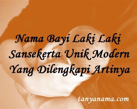 Nama Bayi Laki Laki Sansekerta Unik Modern Yang Dilengkapi Artinya | Tanya Nama