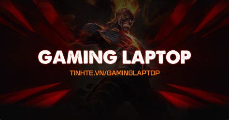 gaming laptop | Tinhte.vn