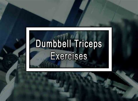 Dumbbell Triceps Exercises