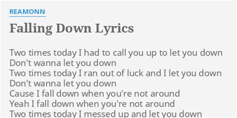 "FALLING DOWN" LYRICS by REAMONN: Two times today I...