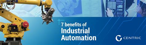 7 Benefits of Industrial Automation - Centric International