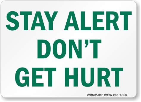 Stay Alert Signs | Stay Alert Dont Get Hurt Signs