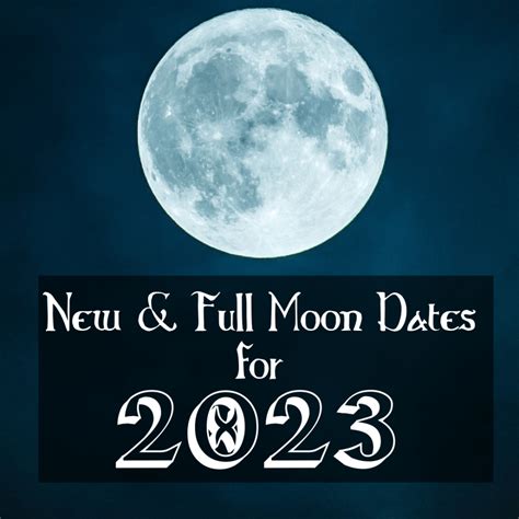 All New & Full Moon Dates for 2023 - Feralwood Farm