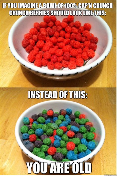 If you imagine a bowl of 100% Cap'n Crunch Crunch Berries should look ...