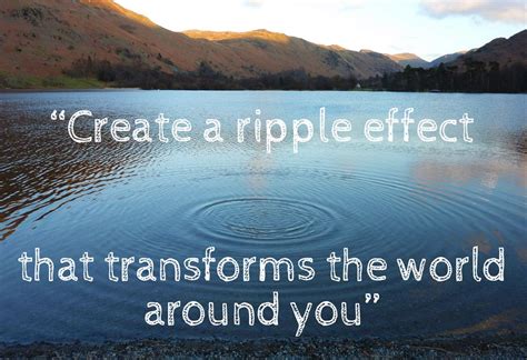 The Ripple Effect | Quotes to live by, Life quotes to live by ...