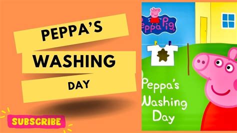 PEPPA'S WASHING DAY || PEPPA PIG STORYBOOK || READ ALOUD - YouTube