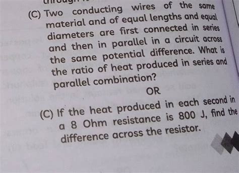 (C) Two conducting wires of the same material and of equal lengths and eq..