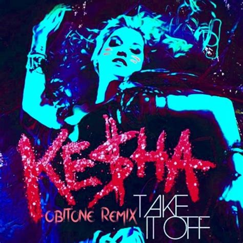 Stream Kesha - Take It Off (ObiTone Remix) by OBITONE | Listen online ...