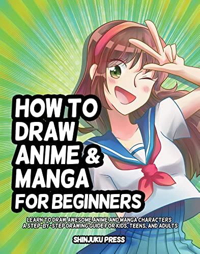 How to Draw Anime and Manga for Beginners: Learn to Draw Awesome Anime and Manga Characters - A ...