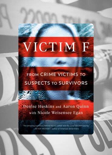 Victim F: From Crime Victims to Suspects to Survivors by Denise Huskins ...