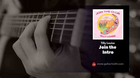 Tilly Louise - Join The Club Intro Tab For Guitar - Guitartwitt