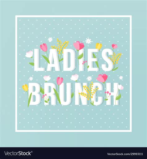 Ladies brunch floral typography sign invitation Vector Image