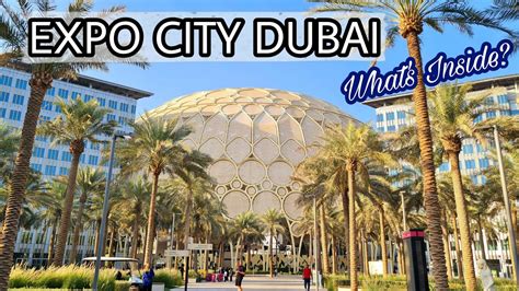 EXPO CITY DUBAI || Expo City Full Tour - YouTube