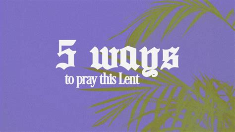 5 Ways to Pray During Lent – Disciples Unleashed Family of Parishes