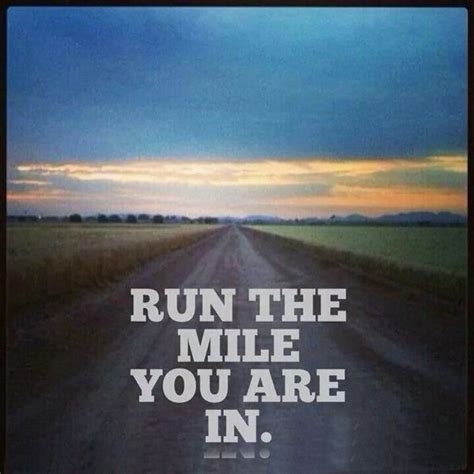 Run The Mile You’re In | Running quotes funny, Running motivation quotes, Running quotes