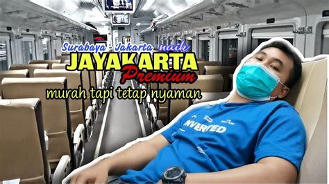 Gak Nyangka Kereta ini Ekonomi Tp Rasa Bisnis | Jayakarta Premium Surabaya Jakarta |MURAH Tp ...