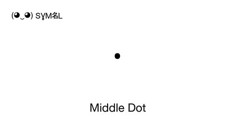 Middle Dot (Midpoint), Unicode Number: U+00B7 📖 Symbol Meaning Copy & 📋 Paste ( ‿ ) SYMBL