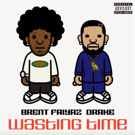 New Song: Brent Faiyaz & Drake - 'Wasting Time' - That Grape Juice