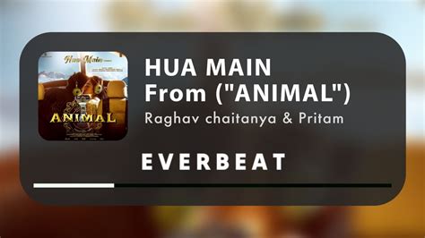 HUA MAIN SONG(LYRICS) | EVERBEAT | ANIMAL | Ranbir Kapoor, Rashmika | Raghav Chaitanya - YouTube