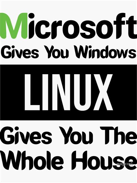 "Microsoft Gives You Windows Linux Gives You The Whole House, Funny Linux Quotes" Sticker for ...