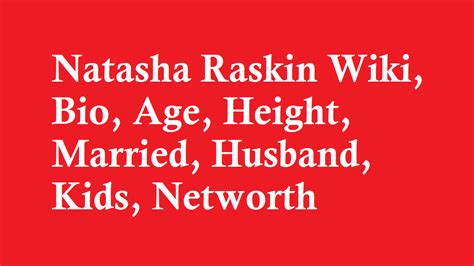 Natasha Raskin Biography Education Profession Husband Kids Networth