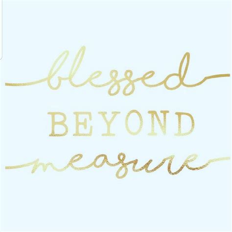 Blessed Beyond Measure Quotes - ShortQuotes.cc