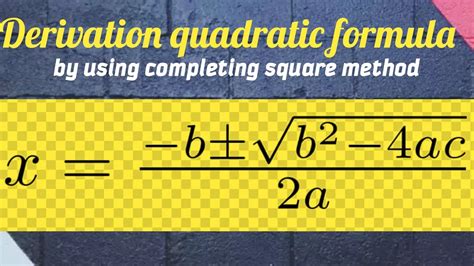 derivation quadratic formula by using completing square method, derived quadratic formula - YouTube