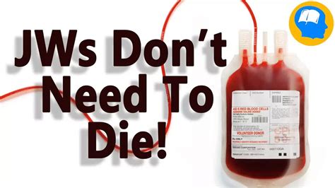 Jehovah's Witnesses don't have to die! Refuting The Watchtower on Blood Transfusions. - BibleThinker