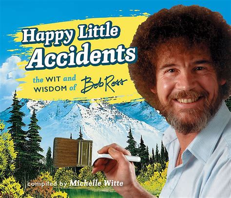 Happy Little Accidents: The Wit & Wisdom Of Bob Ross Book - GeekAlerts