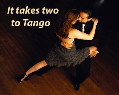 Takes Two To Tango Quotes. QuotesGram