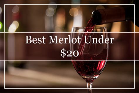 10 Best Merlot Wines Under $20 (2022) - That You'll Love!