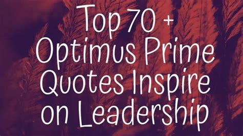 Top 70 + Optimus Prime Quotes Inspire on Leadership